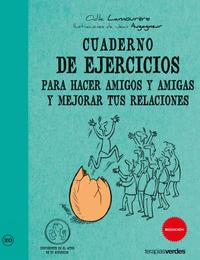CUADERNO DE EJERCICIOS PARA HACER AMIGOS Y AMIGAS Y MEJORAR TUS RELACIONES
