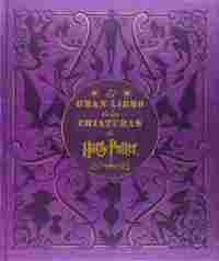 EL GRAN LIBRO DE LAS CRIATURAS DE HARRY POTTER