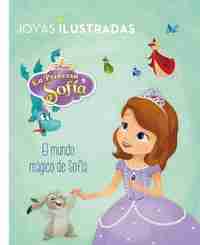 EL MUNDO MÁGICO DE SOFÍA. LA PRINCESA SOFÍA. JOYAS ILUSTRADAS