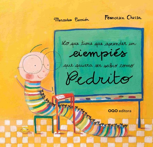 LO QUE TIENE QUE APRENDER UN CIEMPIÉS QUE QUIERA SER SABIO COMO PEDRITO