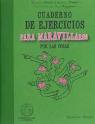 CUADERNO DE EJERCICIOS PARA MARAVILLARSE POR LAS COSAS