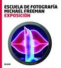 EXPOSICIÓN. ESCUELA FOTOGRAFÍA MICHAEL FREEMAN.