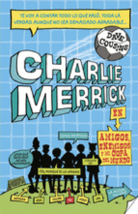 CHARLIE MERRICK EN AMIGOS, ENEMIGOS Y MI COPA DEL MUNDO