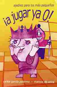 A JUGAR YA O!. AJEDREZ PARA LOS MAS PEQUEÑOS