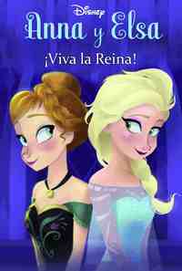 FROZEN. NARRATIVA. ANNA Y ELSA. ¡VIVA LA REINA!