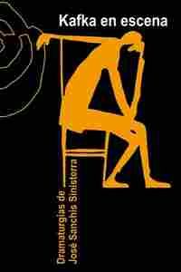 KAFKA EN ESCENA. DRAMATURGIAS