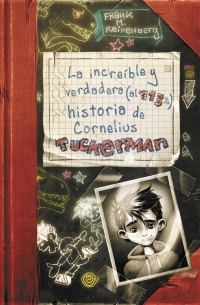 LA INCREIBLE Y VERDADERA (AL 113%) HISTORIA DE CORNELIUS TUCKERMAN