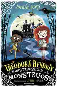 THEODORA HENDRIX Y LA MONSTRUOSA LIGA DE LOS MONSTRUOS