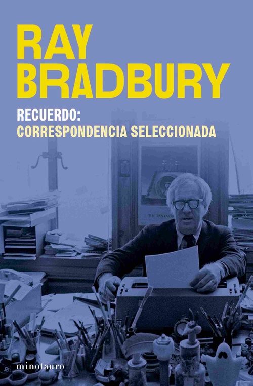 RECUERDO: CORRESPONDENCIA SELECCIONADA DE RAY BRADBURY