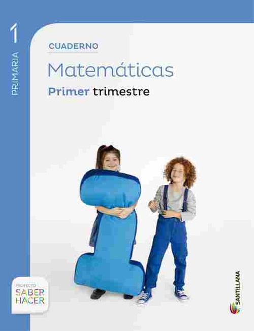 1º PR. 1º TR. CUADERNO MATEMATICAS. SABER HACER.