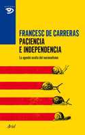PACIENCIA E INDEPENDENCIA. LA AGENDA OCULTA DEL NACIONALISMO