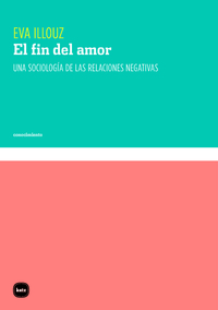 EL FIN DEL AMOR. UNA SOCIOLOGÍA DE LAS RELACIONES NEGATIVAS