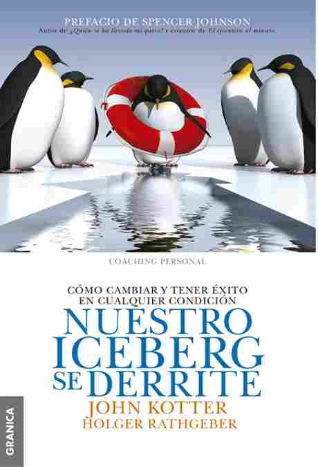 NUESTRO ICEBERG SE DERRITE. COMO CAMBIAR Y TENER EXITO EN CUALQUIER CONDICION