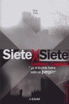 SIETE X SIETE. Y SI LA VIDA FUERA SOLO UN JUEGO?