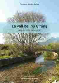 LA VALL DEL RIU GIRONA                                                          AIGUA, TERRA I SOCIE