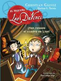 EL PEQUEÑO LEO DA VINCI 2. ¡HAN ROBADO EL CUADRO DE LISA!