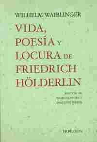 VIDA, POESIA Y LOCURA DE FRIEDRICH HOLDERLIN
