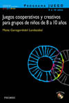 PROGRAMA JUEGO JUEGOS COOPERATIVOS Y CREATIVOS PARA GRUPOS DE NIÑOS DE 8 A 10 AÑOS