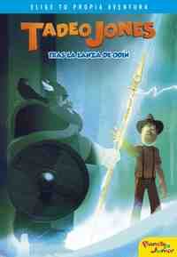 TADEO JONES Y LA LANZA DE ODÍN. ELIGE TU PROPIA AVENTURA