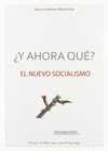 Y AHORA QUE? EL NUEVO SOCIALISMO