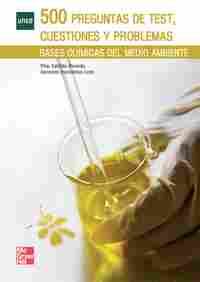500 PREGUNTAS DE TEST, CUESTIONES Y PROBLEMAS. BASES QUIMICAS DEL MEDIO AMBIENTE
