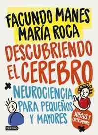 DESCUBRIENDO EL CEREBRO. NEUROCIENCIA PARA PEQUEÑOS Y MAYORES