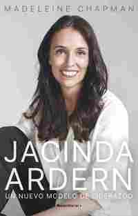 JACINDA ARDERN. UN NUEVO MÓDELO DE LIDERAZGO.