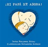 ¡MI PAPÁ ME ADORA!
