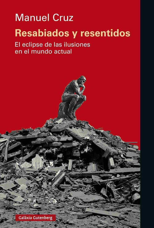 RESABIADOS Y RESENTIDOS. EL ECLIPSE DE LAS ILUSIONES EN EL MUNDO ACTUAL