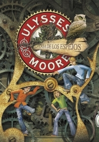 3. LA CASA DE LOS ESPEJOS. ULYSSES MOORE