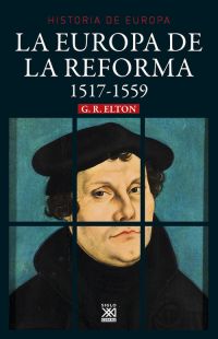 LA EUROPA DE LA REFORMA. 1517-1551. HISTORIA DE EUROPA