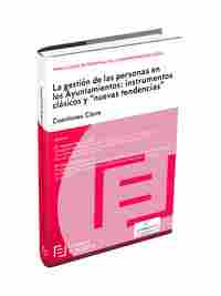 LA GESTIÓN DE LAS PERSONAS EN LOS AYUNTAMIENTOS: TEMAS CLAVES DE PERSONAL EN LA ADMINISTRACIÓN LOCA