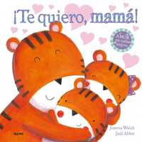 ¡TE QUIERO, MAMÁ !