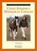 COMO ATRAPAR Y MANEJAR EL CABALLO