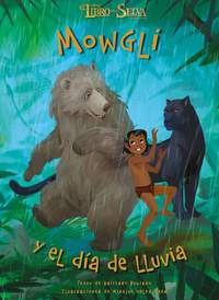MOWGLI Y EL DÍA DE LLUVIA. EL LIBRO DE LA SELVA.