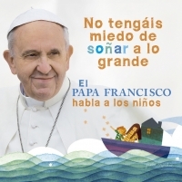 EL PAPA FRANCISCO HABLA CON LOS NIÑOS