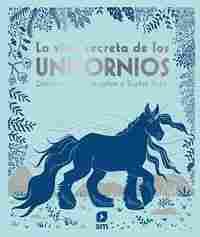 LA VIDA SECRETA DE LOS UNICORNIOS.