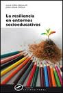 RESILIENCIA EN ENTORNOS SOCIOEDUCATIVOS, LA