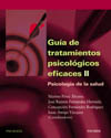 II. GUIA DE TRATAMIENTOS PSICOLOGICOS EFICACES. PSICOLOGÍA DE LA SALUD