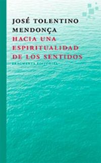 HACIA UNA ESPIRITUALIDAD  DE LOS SENTIDOS