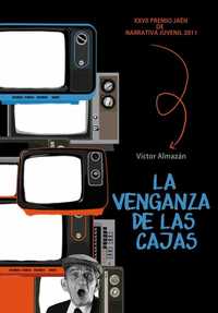 LA VENGANZA DE LAS CAJAS (PREMIO JAEN NARRATIVA JUVENIL 2011)