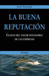BUENA REPUTACION, LA; CLAVES DEL VALOR INTANGIBLE DE EMPRESAS