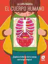 LA LUPA MAGICA. EL CUERPO HUMANO