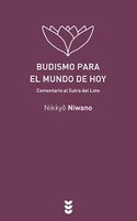 BUDISMO PARA EL MUNDO DE HOY. COMENTARIO AL SUTRA DEL LOTO