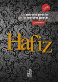 HAFIZ. LAS MEJORES POESÍAS DE LOS MEJORES POETAS