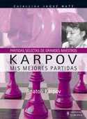KARPOV; MIS MEJORES PARTIDAS