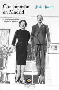 CONSPIRACION EN MADRID. LA HISTORIA OCULTA DE LOS DUQUES DE WINDSOR