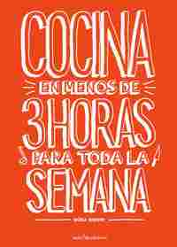 COCINA EN MENOS DE 3 HORAS PARA TODA LA SEMANA