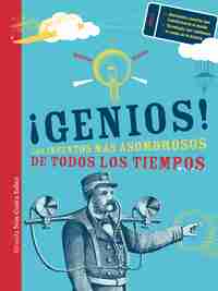 ¡ GENIOS !. LOS INVENTOS MÁS ASOMBROSOS DE TODOS LOS TIEMPOS