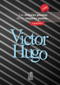 VICTOR HUGO. LAS MEJORES POESÍAS DE LOS MEJORES POETAS
